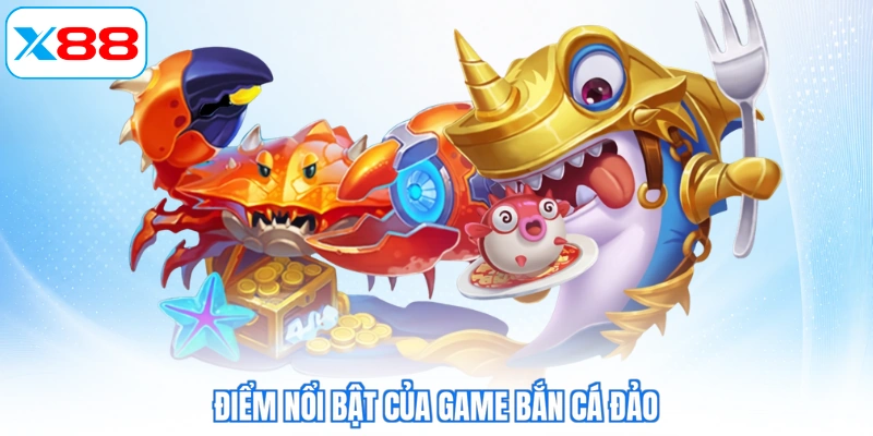 Điểm nổi bật của game bắn cá đảo