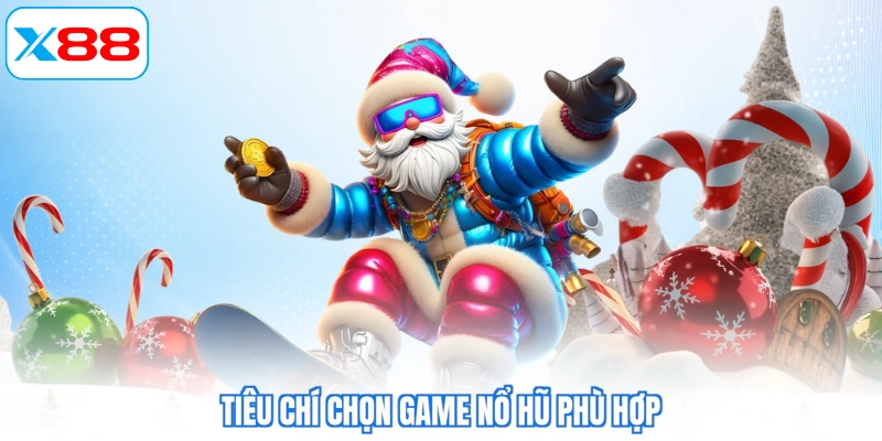 Tiêu chí chọn game nổ hũ phù hợp