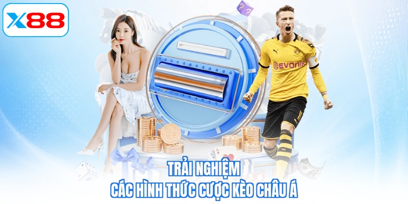Trải nghiệm các hình thức cược kèo châu á